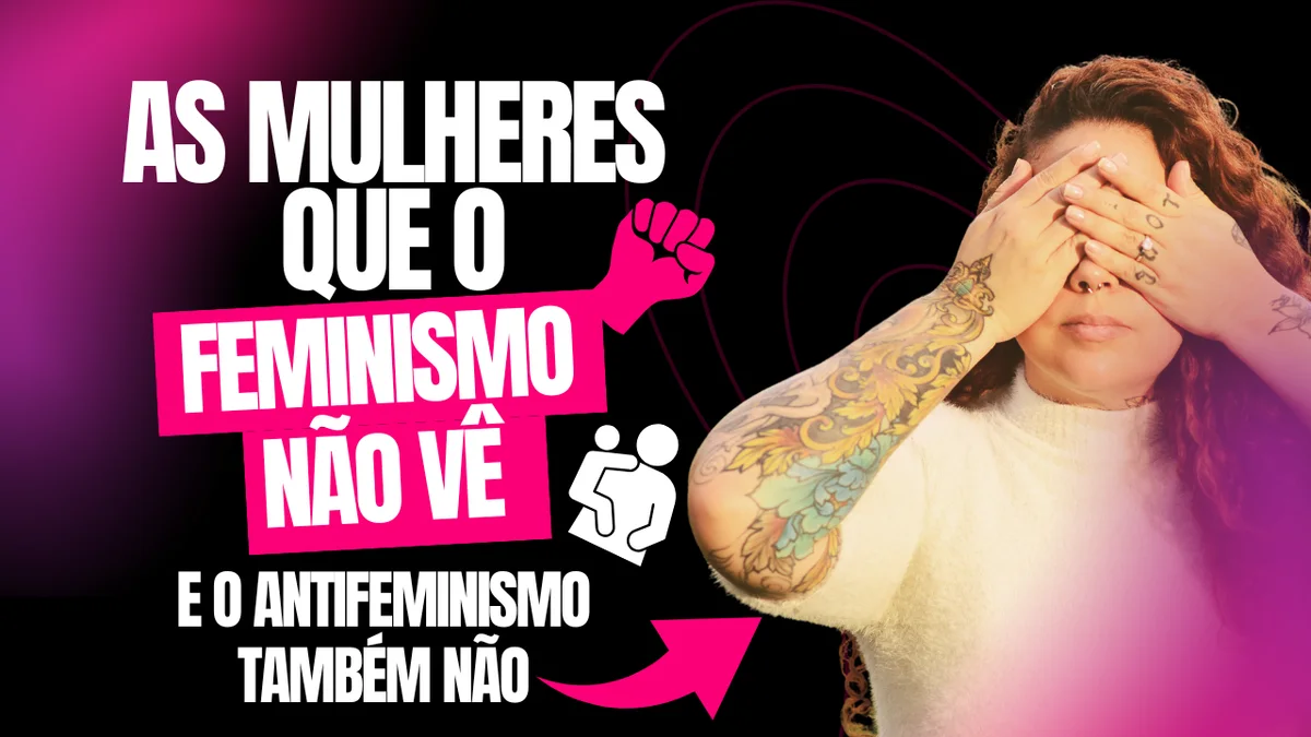 Capa do artigo “As Mulheres que o Feminismo Não Vê”